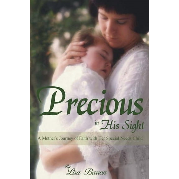Precious in His Sight: A Mother's Journey of Faith with Her Special Needs Child, (Paperback)