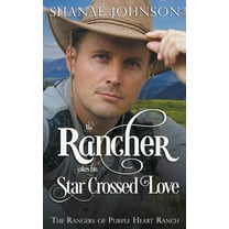 The Rangers of Purple Heart Ranch The Rancher takes his Star Crossed Love, Book 4, (Paperback)