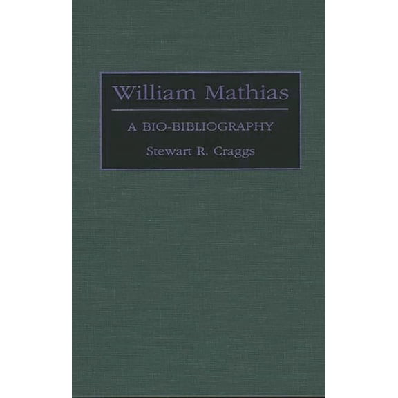 Bio-Bibliographies in Music William Mathias: A Bio-Bibliography, Book 58, (Hardcover)