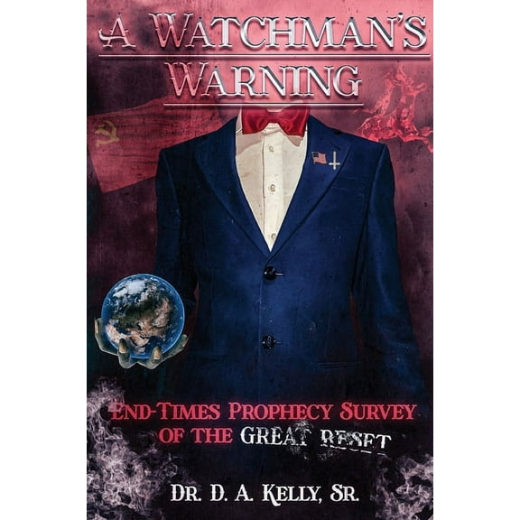 A Watchman's Warning: End-Times Prophecy Survey of the Great Reset, (Paperback)
