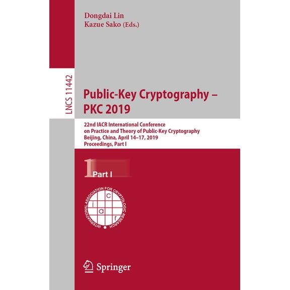 Public-Key Cryptography - Pkc 2019: 22nd Iacr International Conference on Practice and Theory of Public-Key Cryptography, (Paperback)