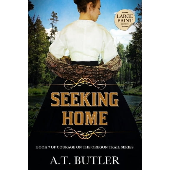 Courage on the Oregon Trail Large Print Seeking Home: Historical Women's Fiction Saga Large Print, Book 7, (Paperback)