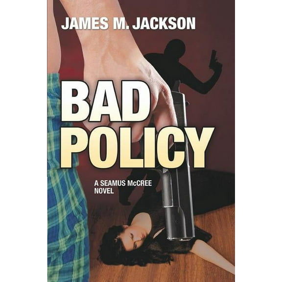 Seamus McCree Mysteries Bad Policy, Book 1, (Paperback)