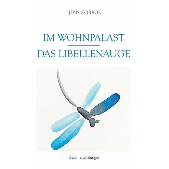 Im Wohnpalast - Das Libellenauge: Zwei Erzählungen