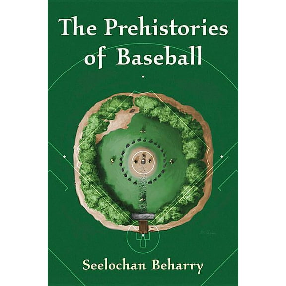 The Prehistories of Baseball, (Paperback)