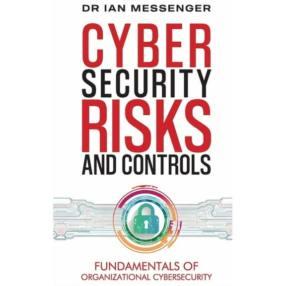 Cybersecurity Risks and Controls: Fundamentals of Organizational Cybersecurity, (Hardcover)