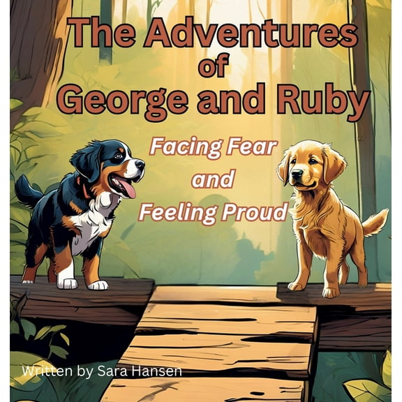The Adventures of George and Ruby Facing Fear and Feeling Proud: The Adventures of George and Ruby, Book 2, (Hardcover)
