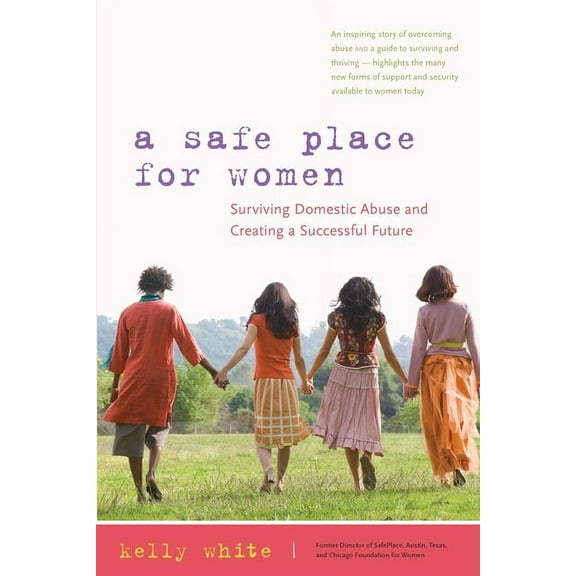 A Safe Place for Women: Surviving Domestic Abuse and Creating a Successful Future, (Paperback)