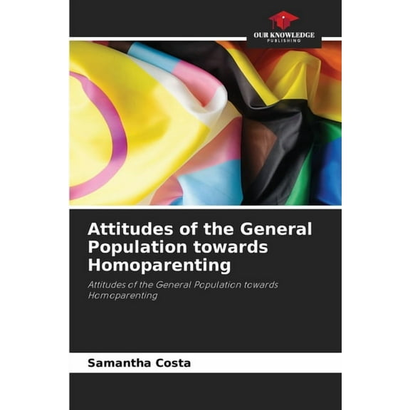 Attitudes of the General Population towards Homoparenting, (Paperback)