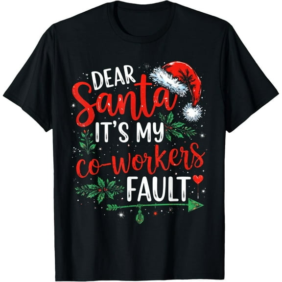 Dear Santa It's My Coworker's Fault Christmas 2025 Matching Adult T-Shirt