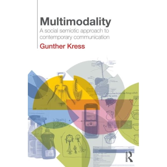 Pre-Owned Multimodality: A Social Semiotic Approach to Contemporary Communication Paperback