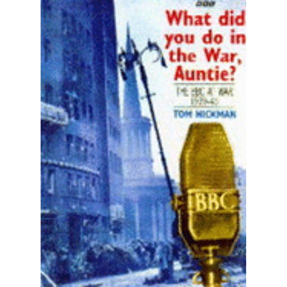 Pre-Owned What Did You Do in the War, Auntie?: The Bbc at War 1939-45 (Hardcover) 0563371161 9780563371168