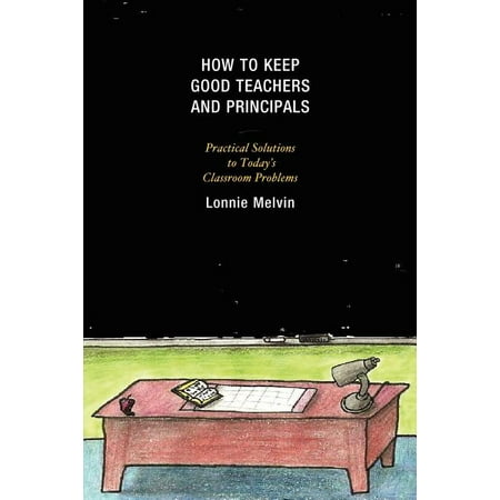 ISBN 9781607099550 product image for How to Keep Good Teachers and Principals : Practical Solutions to Today's Classr | upcitemdb.com
