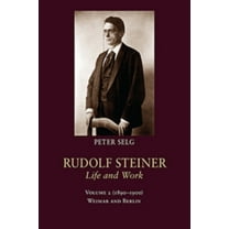 Rudolf Steiner, Life and Work Rudolf Steiner, Life and Work: 1890-1900: Weimar and Berlin Volume 2, Book 2, (Hardcover)