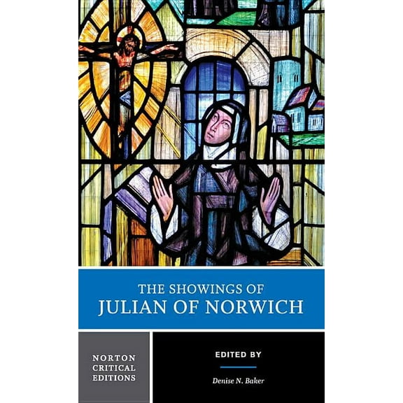 Norton Critical Editions The Showings of Julian of Norwich: A Norton Critical Edition, Book 0, (Paperback)
