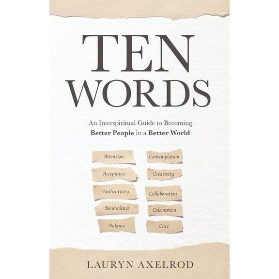 Ten Words: An Interspiritual Guide to Becoming Better People in a Better World, (Paperback)