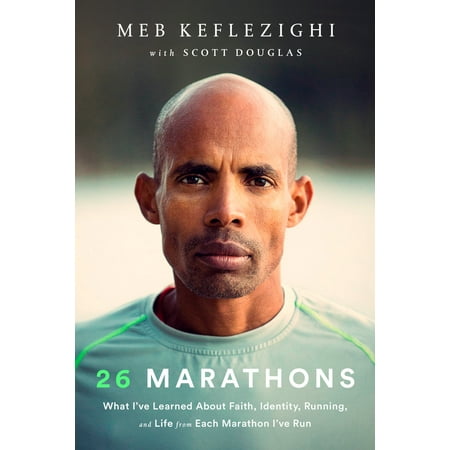 26 Marathons : What I Learned About Faith, Identity, Running, and Life from My Marathon Career