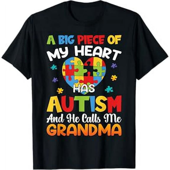 A Big Piece Of My Heart Has Autism and He Calls Me Grandma T-Shirt