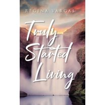 Truly Started Living (Hardcover)