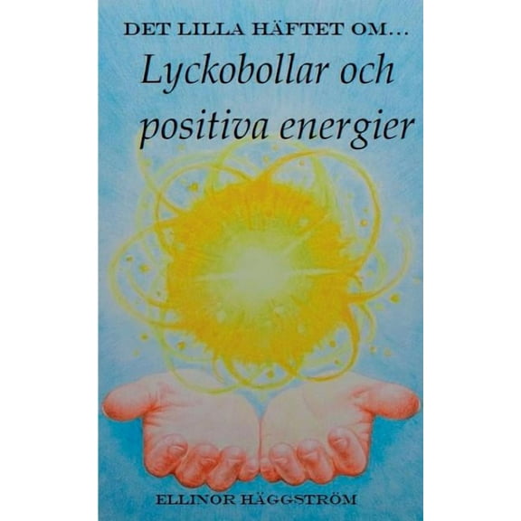 Det lilla hÃ¤ftet om lyckobollar och positiva energier, (Paperback)