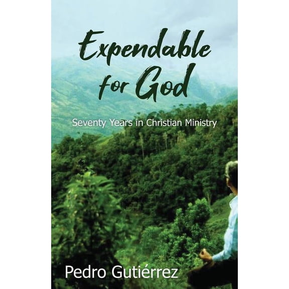 Expendable for God: Seventy Years in Christian Ministry, (Paperback)