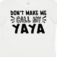 thumbnail image 4 of Inktastic Don't Make Me Call My Yaya Boys or Girls Toddler T-Shirt, 4 of 5
