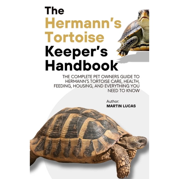 The Hermann's Tortoise Keeper's Handbook: The complete pet owners guide to hermann's tortoise care, health, feeding, hou, (Paperback)