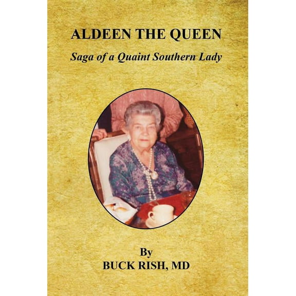 Aldeen the Queen - Saga of a Quaint Southern Lady (Hardcover)