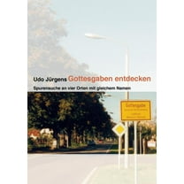 Gottesgaben entdecken: Spurensuche an vier Orten mit gleichem Namen, (Paperback)