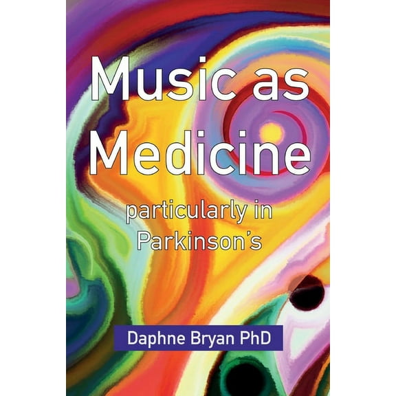Music As Medicine particularly in Parkinson's, (Paperback)