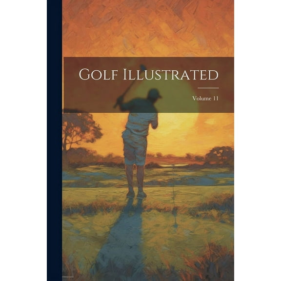 Golf Illustrated; Volume 11 (Paperback)