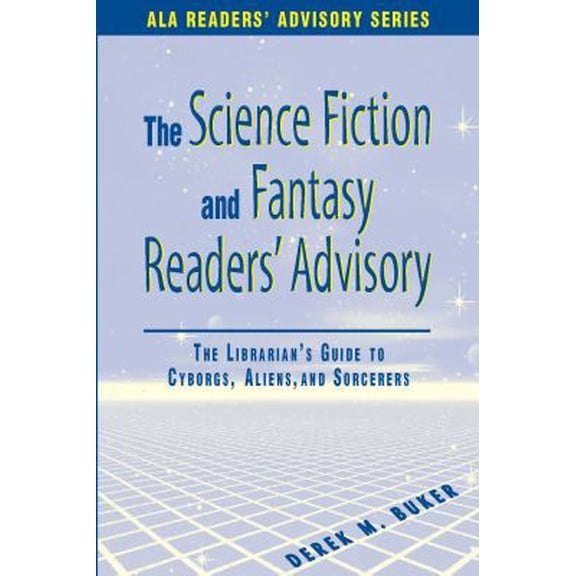 Pre-Owned Science Fiction and Fantasy Readers' Advisory: The Librarian's Guide to Cyborgs, Aliens, and Sorcerers (Paperback) 0838908314 9780838908310