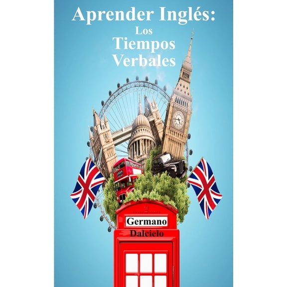 Aprender InglÃ©s: Los Tiempos Verbales, (Paperback)