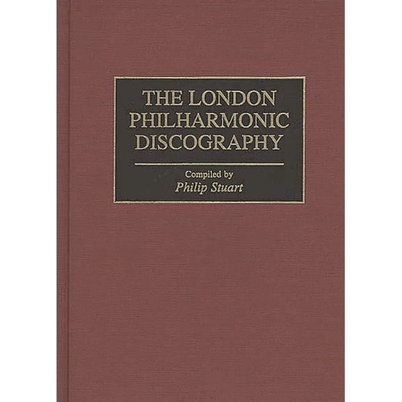 Discographies: Association for Recorded Sound Collections Di: The London Philharmonic Discography (Hardcover)