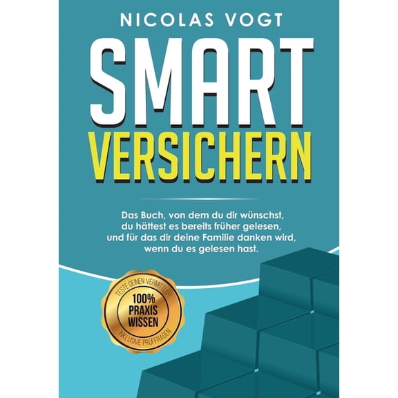 Smart versichern : Das Buch, von dem du dir wünschst, du hättest es bereits früher gelesen, und für das dir deine Familie danken wird, wenn du es gelesen hast. (Paperback)