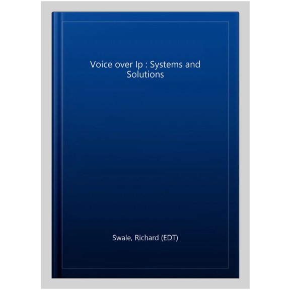 Pre-Owned Telecommunications Voice Over IP (Internet Protocol): Systems and Solutions, (Hardcover)