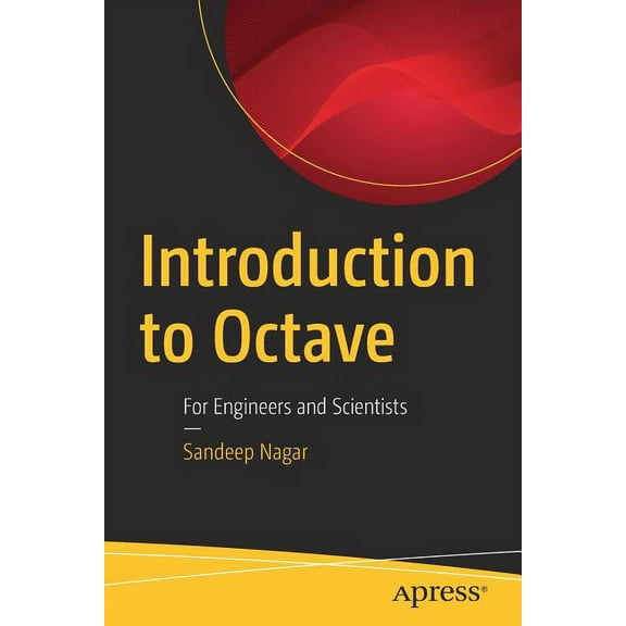 Introduction to Octave: For Engineers and Scientists, (Paperback)