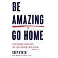 thumbnail image 1 of Pre-Owned Be Amazing or Go Home: Seven Customer Service Habits That Create Confidence with Everyone (Hardcover) 096378207X 9780963782076, 1 of 1