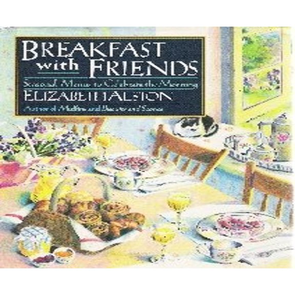 Pre-Owned Breakfast with Friends: Seasonal Menus to Celebrate the Morning Paperback