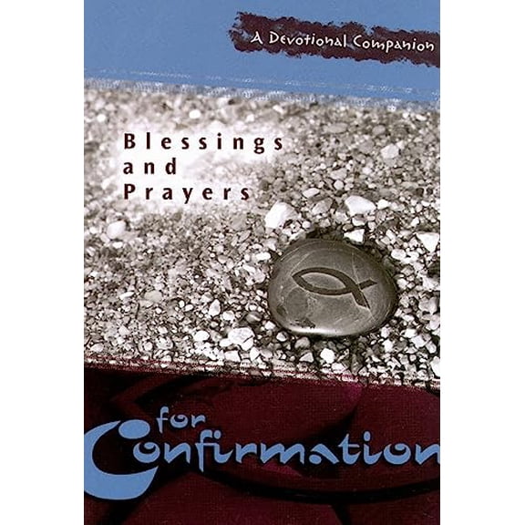 Pre-Owned Blessings and Prayers for Confirmation: A Devotional Companion (Paperback) by Concordia Publishing House
