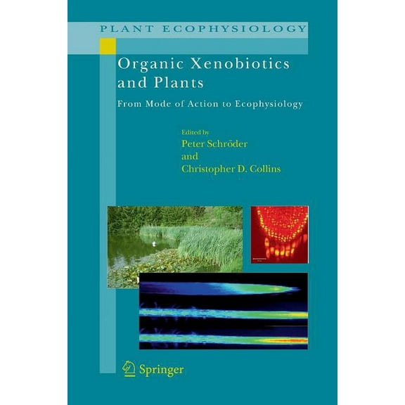 Plant Ecophysiology Organic Xenobiotics and Plants: From Mode of Action to Ecophysiology, Book 8, (Paperback)