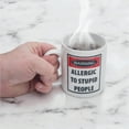 thumbnail image 4 of Perfect Solutions Allergic To Stupid People Mug, 4 of 7