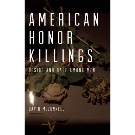 Pre-Owned American Honor Killings: Desire and Rage Among Men (Paperback) 1617751324 9781617751325