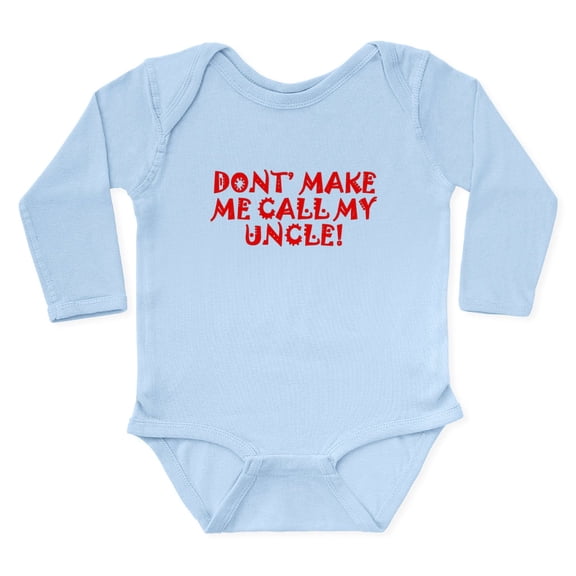 CafePress - Dont Make Me Call My Uncle Body Suit - Long Sleeve Cotton Baby Bodysuit