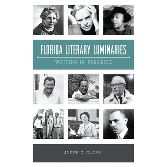 Pre-Owned Florida Literary Luminaries: Writing in Paradise (Paperback) by James C Clark