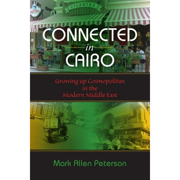 Public Cultures of the Middle East and N Connected in Cairo: Growing up Cosmopolitan in the Modern Middle East, (Paperback)