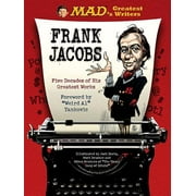 MAD's Greatest Writers: Frank Jacobs : Five Decades of His Greatest Works