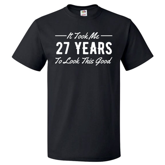 27th Birthday Gift For 27 Year Old Took Me T Shirt Gift