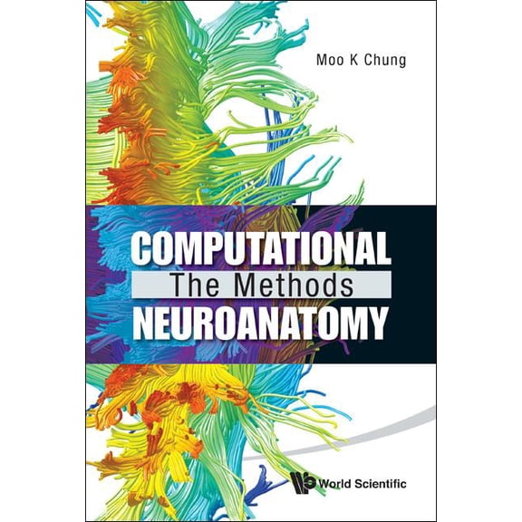 Computational Neuroanatomy: The Methods, (Hardcover)