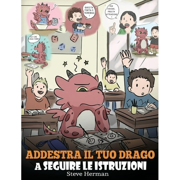 My Dragon Books Italiano Addestra il tuo drago a seguire le istruzioni: (Teach Your Dragon To Follow Instructions) Una simpatica storia per bambi, Book 20, (Hardcover)